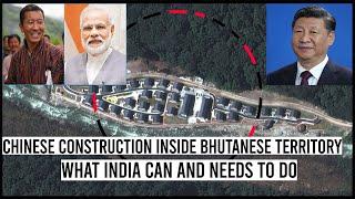 Chinese Construction Inside Bhutanese Territory What India Can And Needs To Do