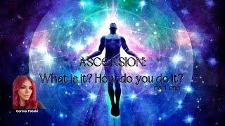 ASCENSION | WHAT IS IT?  &  HOW TO DO IT  | CORINA PATAKI