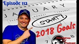 Woodshop 101 #112 : 2018 Goals