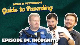 84. Incognito (with Raymond Mearns) - Mike & Vittorio's Guide to Parenting