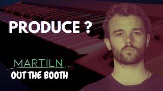 DJ or Produce? - Martiln - Out The Booth - Matt Tinkler