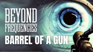 Barrel Of A Gun - Beyond Frequencies (Official Music Video)