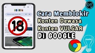 Cara Memblokir Konten Dewasa Di Google