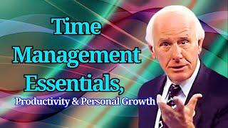 Jim Rohn - Time Management Essentials, Productivity & Personal Growth