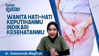 Wanita Wajib Cek, Keputihanmu Sehat Atau Tidak? | Kata Dokter