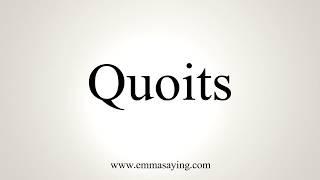 How To Pronounce Quoits