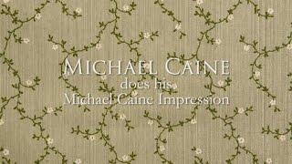 Michael Caine Does His Michael Caine Impression