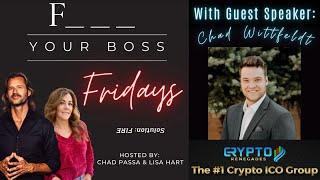 F_ _ _ Your Boss Fridays Ep. 13: Chad Wittfeldt- Crypto Renegades LLC