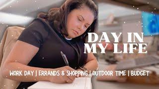  DITL | work day | errands & shopping | outdoor time | budget