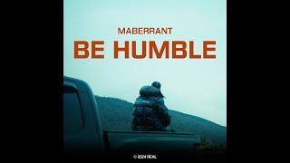 Maberrant - Be Humble