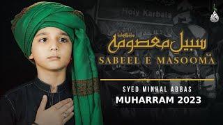 Sabeel e Masooma I Minhal Abbas I New Nohay 2023 I Muharram 2023