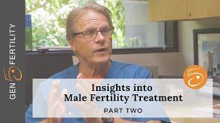 Insights into Male Fertility Treatment (Part 2) | Gen 5 Fertility