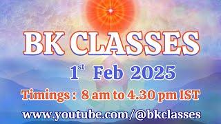 BK Classes - 1/2/2025 (Saturday 8 am to 4.30 pm)