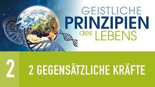 2. Zwei gegensätzliche Kräfte - Geistliche Prinzipien des Lebens - Dr. med. Timothy Jennings