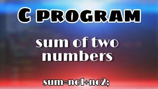 How to Sum two numbers in C programming || clrscr() || printf() || scanf() || sum=a+b; || getch()