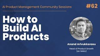 How to Build AI Products - AI PM Community Session #62