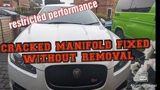 Jaguar xfs cracked manifold fix without removal!