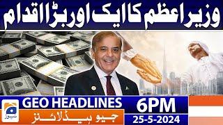 Geo News Headlines 6 PM - 𝟏𝟎 𝐛𝐢𝐥𝐥𝐢𝐨𝐧 𝐝𝐨𝐥𝐥𝐚𝐫 𝐢𝐧𝐯𝐞𝐬𝐭𝐦𝐞𝐧𝐭!! | 25 May 2024