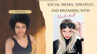 Social Media, Strategy, and Branding with Dusti Arab