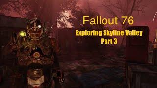 Fallout 76 Exploring Skyline Valley Region Part 3