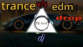 Trance v/s edm drop mix by dj azad,indian trnce dj remix