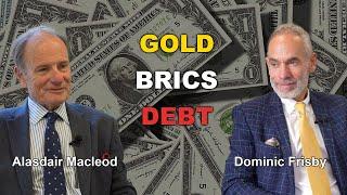 Alasdair Macleod & Dominic Frisby on GOLD, BRICS and CREDIT