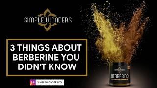 3 Things You Didn't Know About Berberine by SIMPLE WONDERS