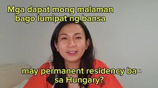 #vlog44 MAY PERMANENT RESIDENCY BA SA HUNGARY? KUNG LILIPAT KA DAPAT MO TONG MALAMAN