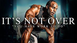 IT’S NOT OVER, YOU'VE GOT WORK TO DO - Best Motivational Video Speeches Compilation