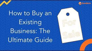 How to Buy an Existing Business: The Ultimate Guide