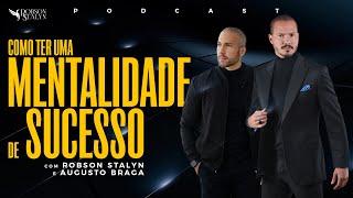 Como ter uma MENTALIDADE de SUCESSO com Robson Stalyn e Augusto Braga