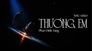 Thương em Lofi - Phan Đinh Tùng | Official Lyric Video