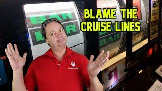 HE RACKS UP HUGE CASINO BILL SO IT MUST BE THE CRUISE LINES FAULT