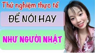 Để nói giống người Nhật?? Nên luyện theo cách nào?