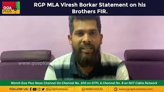 RGP MLA Viresh Borkar Statement on his Brothers FIR.