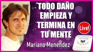  Mariano Menéndez  TODO DAÑO EMPIEZA Y TERMINA EN TU MENTE  EN DIRECTO