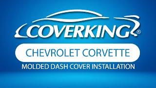 How to Install 2014-2019 Chevrolet Corvette Molded Dash Cover | COVERKING®