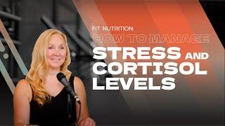 Fit Nutrition: How to manage stress and cortisol levels