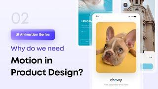 Why do we need motion in product design?  | UI Animation Series - 02