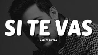 Carlos Rivera - Si Te Vas (Letra/Lyrics)