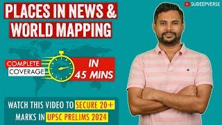 PLACES IN NEWS & WORLD MAPPING | UPSC PRELIMS 2024 | PRELIMS AFFAIRS | SUDEEP SIR