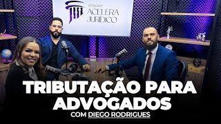 Contador Diego Rodrigues Fala Sobre Tributação Para Advogados | Podcast Acelera jurídico #6