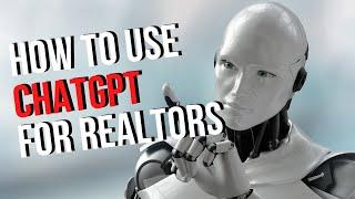 5 Creative Ways To Use ChatGPT For Real Estate Agents