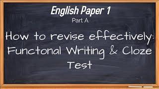 KCSE English Paper 1. Part A. ( Functional writing & Cloze text). How to Revise effectively .