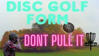 Disc Golf Form - Don't Pull It