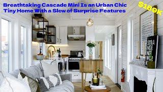 Breathtaking Cascade Mini Is an Urban Chic Tiny Home With a Slew of Surprise Features