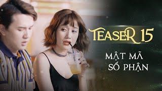 MẬT MÃ SỐ PHẬN TEASER TẬP 15 | Phim Tình Cảm Tâm Lý Xã Hội Hay Nhất 2024