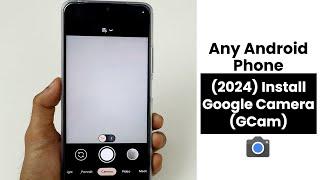 (2024) How To Install Google Camera (GCam) In Any Android Phone