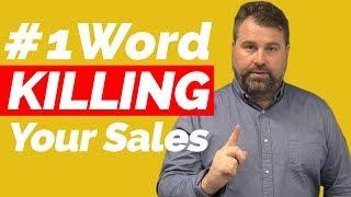 No 1 Word KILLING Your Sales - How To Sell - Matthew Elwell