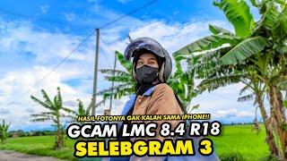 Viral‼️Config Selebgram 3 Gcam Lmc 8.4 R18, Super Clear photo & video results 